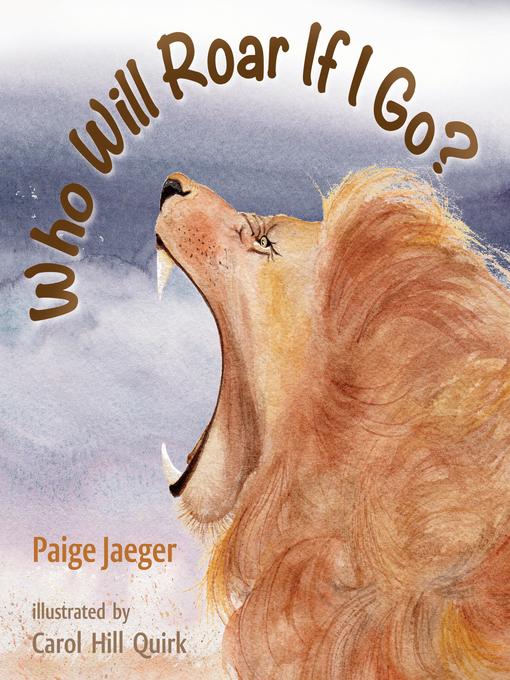 Title details for Who Will Roar if I Go? by Paige Jaeger - Wait list